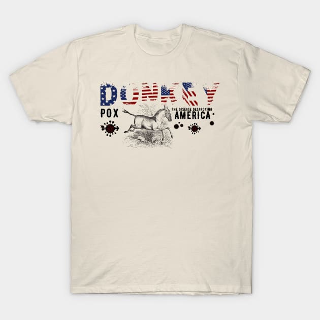 Donkey Pox The Disease Destroying America T-Shirt by NICHE&NICHE